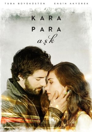 Kara Para Ask / შავი ფული და სიყვარული