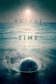 Voyage of Time: Life's Journey / დროის მოგზაურობა