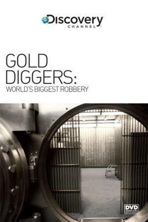 Gold Diggers: The World's Biggest Bank Robbery / ოქროს მაძიებლები: ყველაზე მსხვილი ბანკის ძარცვა მსოფლიოში